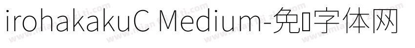irohakakuC Medium字体转换
